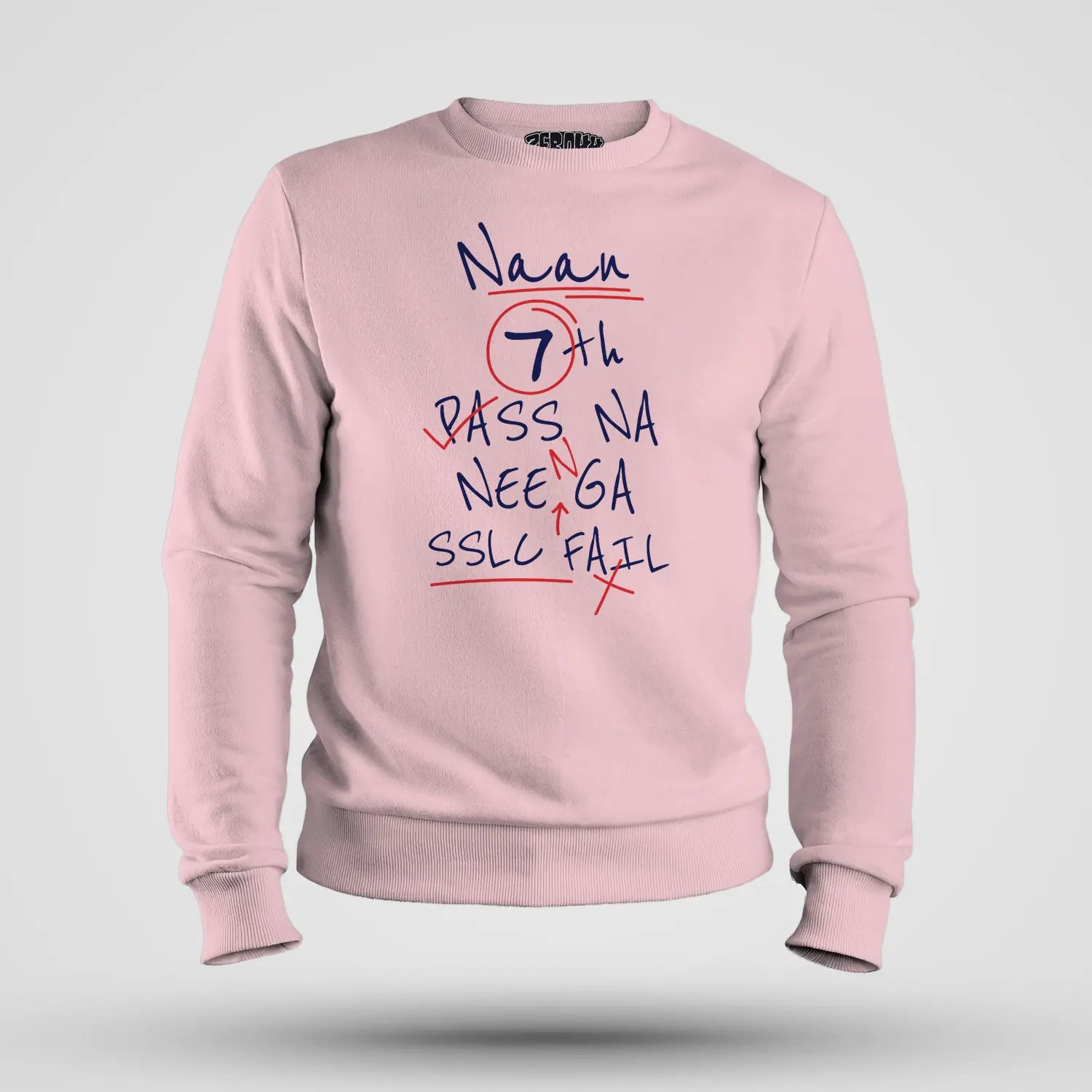 Naan 7Th Pass Na, Neenge Sslc Fail Men/Unisex Sweatshirt in Light Baby Pink Color