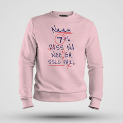 Naan 7Th Pass Na, Neenge Sslc Fail Men/Unisex Sweatshirt in Light Baby Pink Color