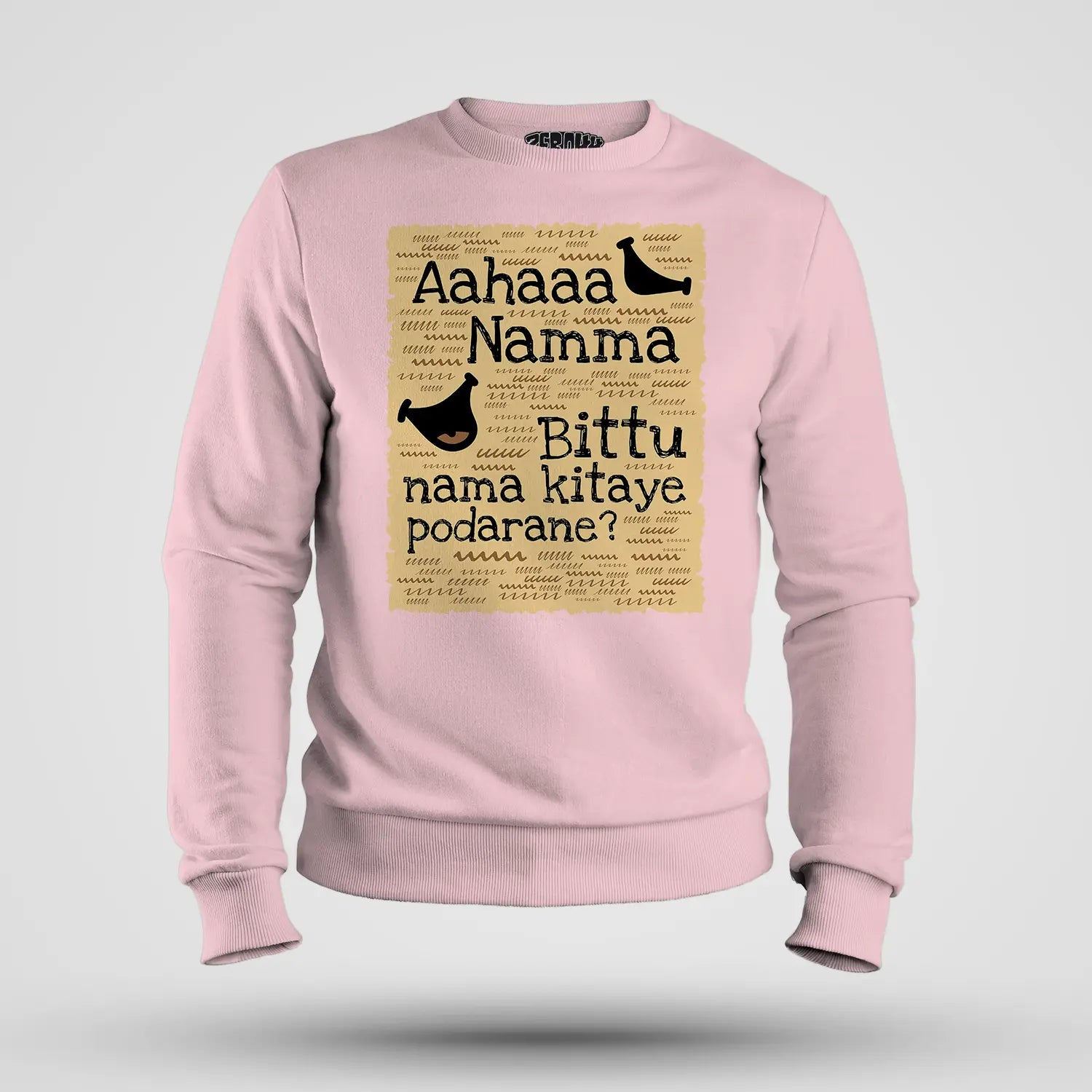 Aahaaa Namma Bittu Nama Kitaye Podarane Men/Unisex Sweatshirt in Light Baby Pink Color