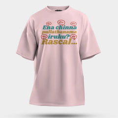 Ena Chinna Pulla Thanama Iruku Rascal Men/Unisex Oversized T-Shirt in Light Baby Pink Color