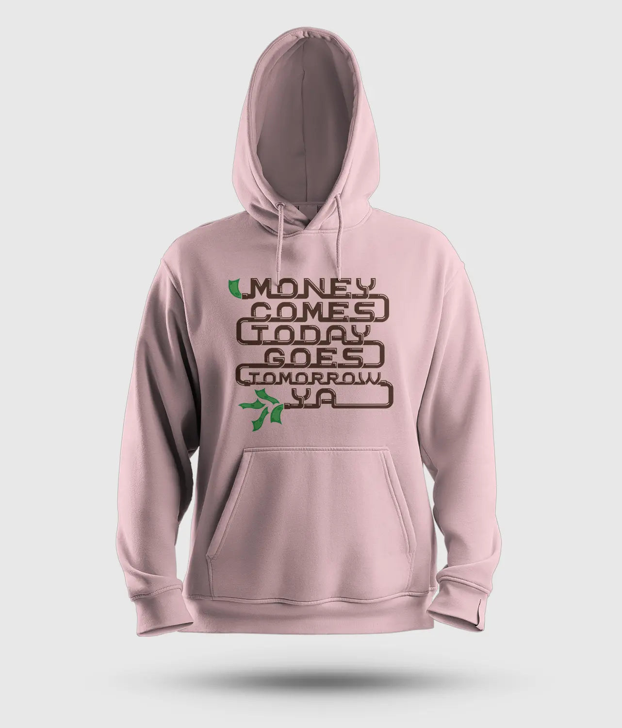 Money Comes Today Goes Tomorrow Ya Men/Unisex Hoodie in Light Baby Pink Color