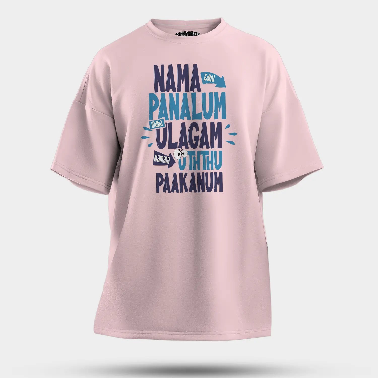 Nama Edhu Panalum Indha Ulagam Namala Uththu Paakanum Men/Unisex Oversized T-Shirt in Light Baby Pink Color