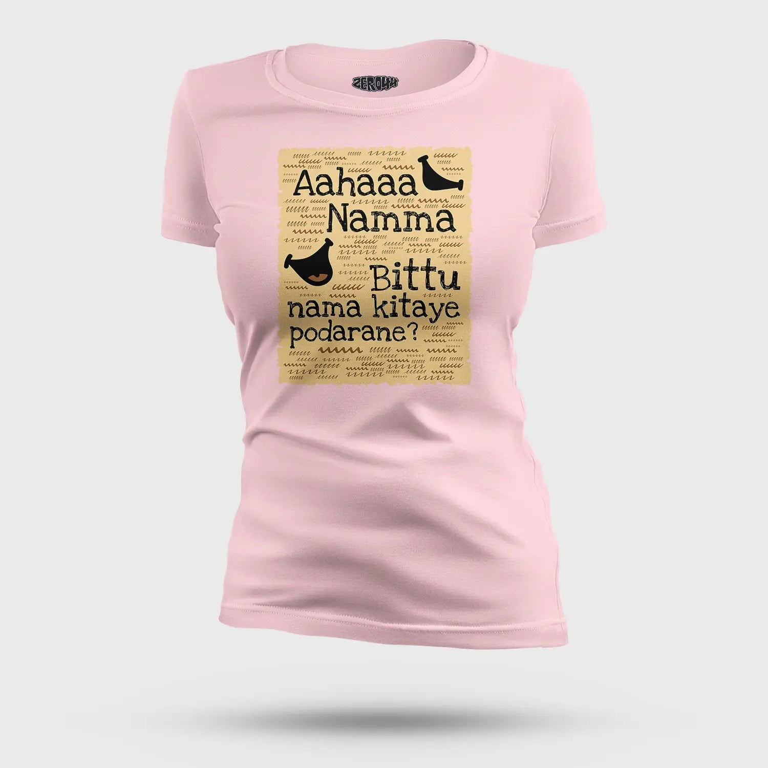 Aahaaa Namma Bittu Nama Kitaye Podarane Women's T-Shirt in Light Baby Pink Color