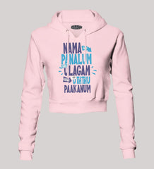 Nama Edhu Panalum Indha Ulagam Namala Uththu Paakanum Women's Crop Hoodies in Light Baby Pink Color