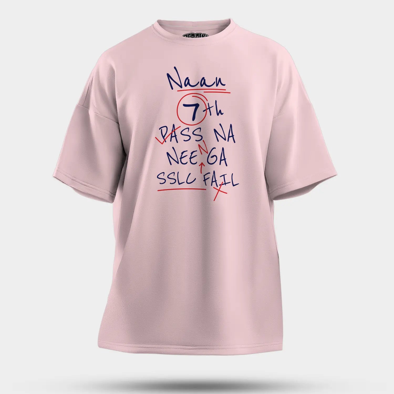 Naan 7Th Pass Na, Neenge Sslc Fail Men/Unisex Oversized T-Shirt in Light Baby Pink Color
