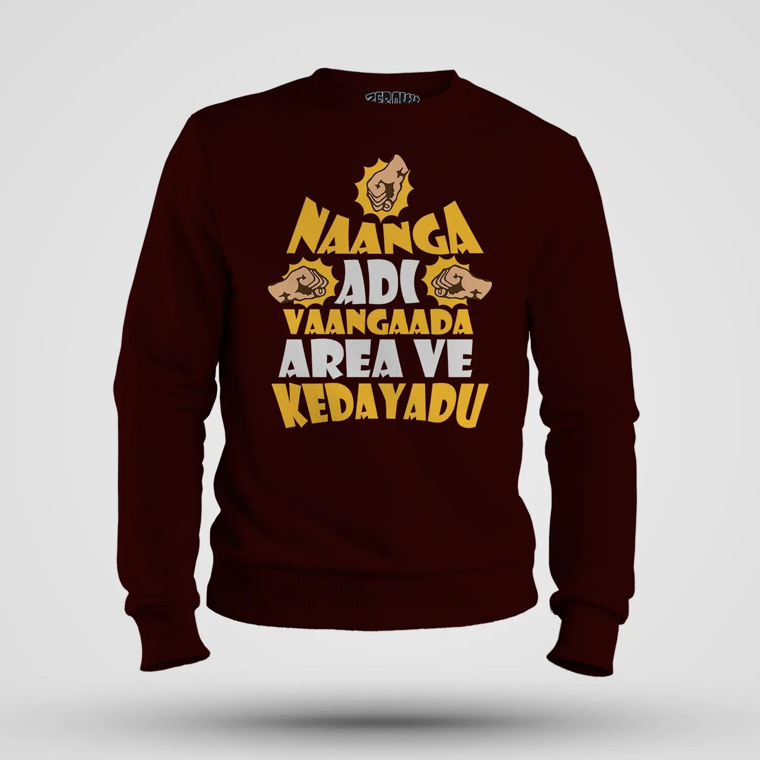 Naanga Adi Vaangada Area Ve Kedayadu Men/Unisex Sweatshirt in Maroon Color