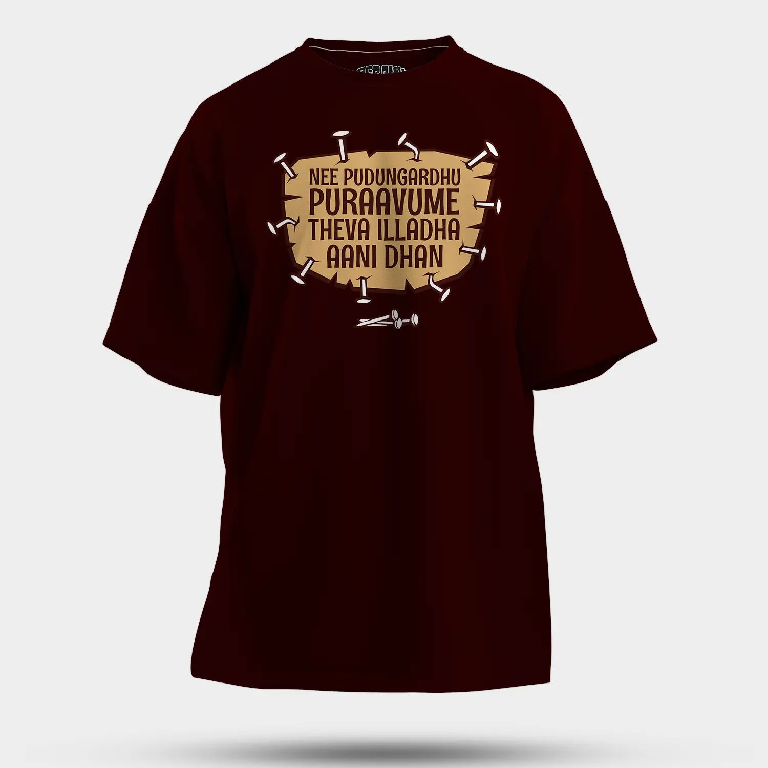 Nee Pudungurathu Puraavume Theva Illadha Aani Dhan Men/Unisex Oversized T-Shirt in Maroon Color