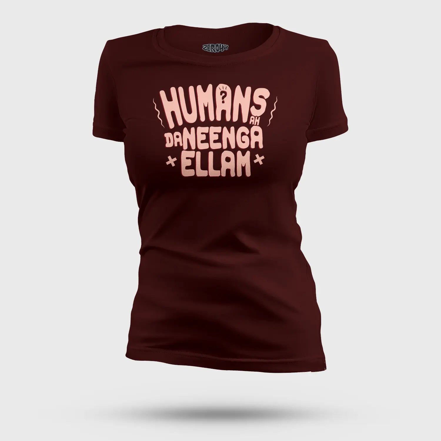 Humans Ah Da Neenga Ellam? Women's T-Shirt in Maroon Color