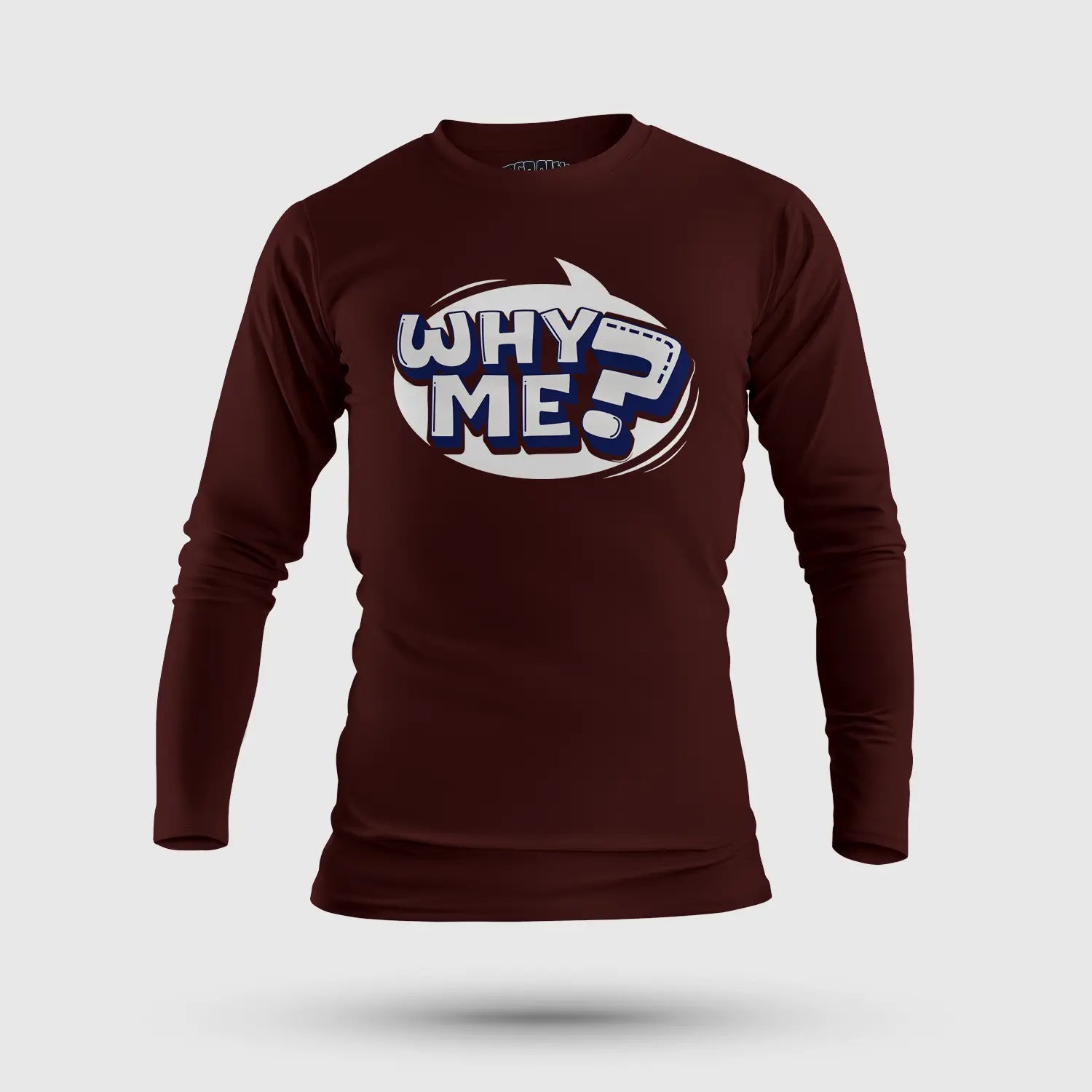 Why Me? Men/Unisex Long Sleeve T-Shirt in Maroon Color