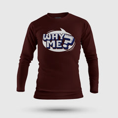 Why Me? Men/Unisex Long Sleeve T-Shirt in Maroon Color