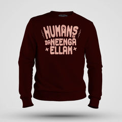 Humans Ah Da Neenga Ellam? Men/Unisex Sweatshirt in Maroon Color