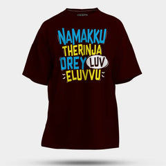 Namakku Therinja Orey Luv, Eluvvu Men/Unisex Oversized T-Shirt in Maroon Color