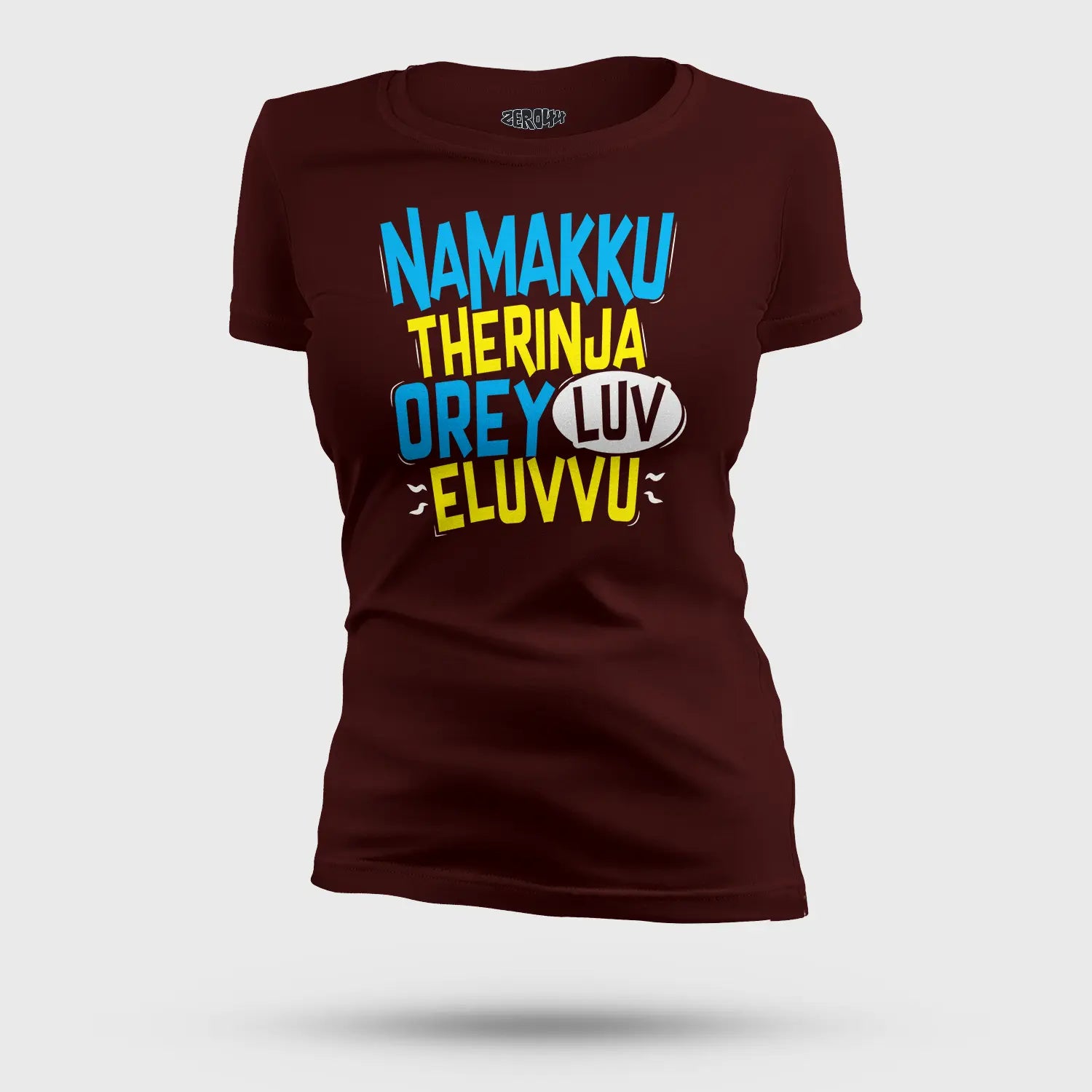 Namakku Therinja Orey Luv, Eluvvu Women's T-Shirt in Maroon Color