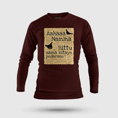 Aahaaa Namma Bittu Nama Kitaye Podarane Men/Unisex Long Sleeve T-Shirt in Maroon Color