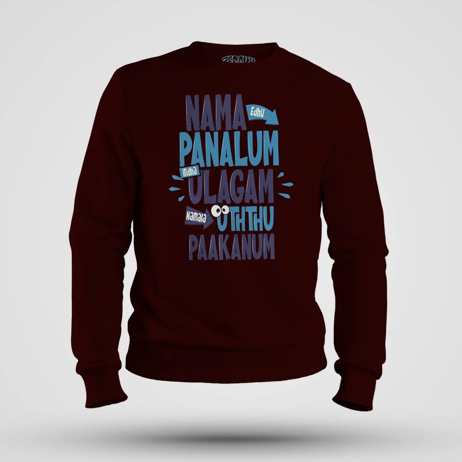 Nama Edhu Panalum Indha Ulagam Namala Uththu Paakanum Men/Unisex Sweatshirt in Maroon Color