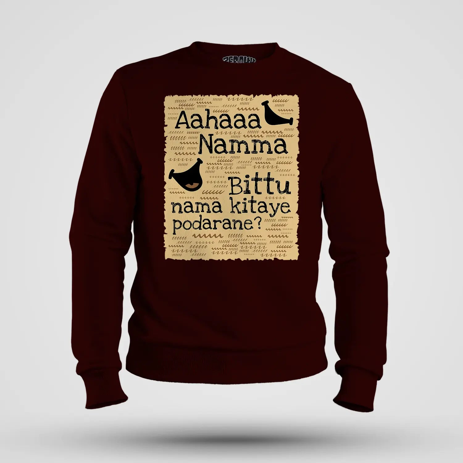 Aahaaa Namma Bittu Nama Kitaye Podarane Men/Unisex Sweatshirt in Maroon Color