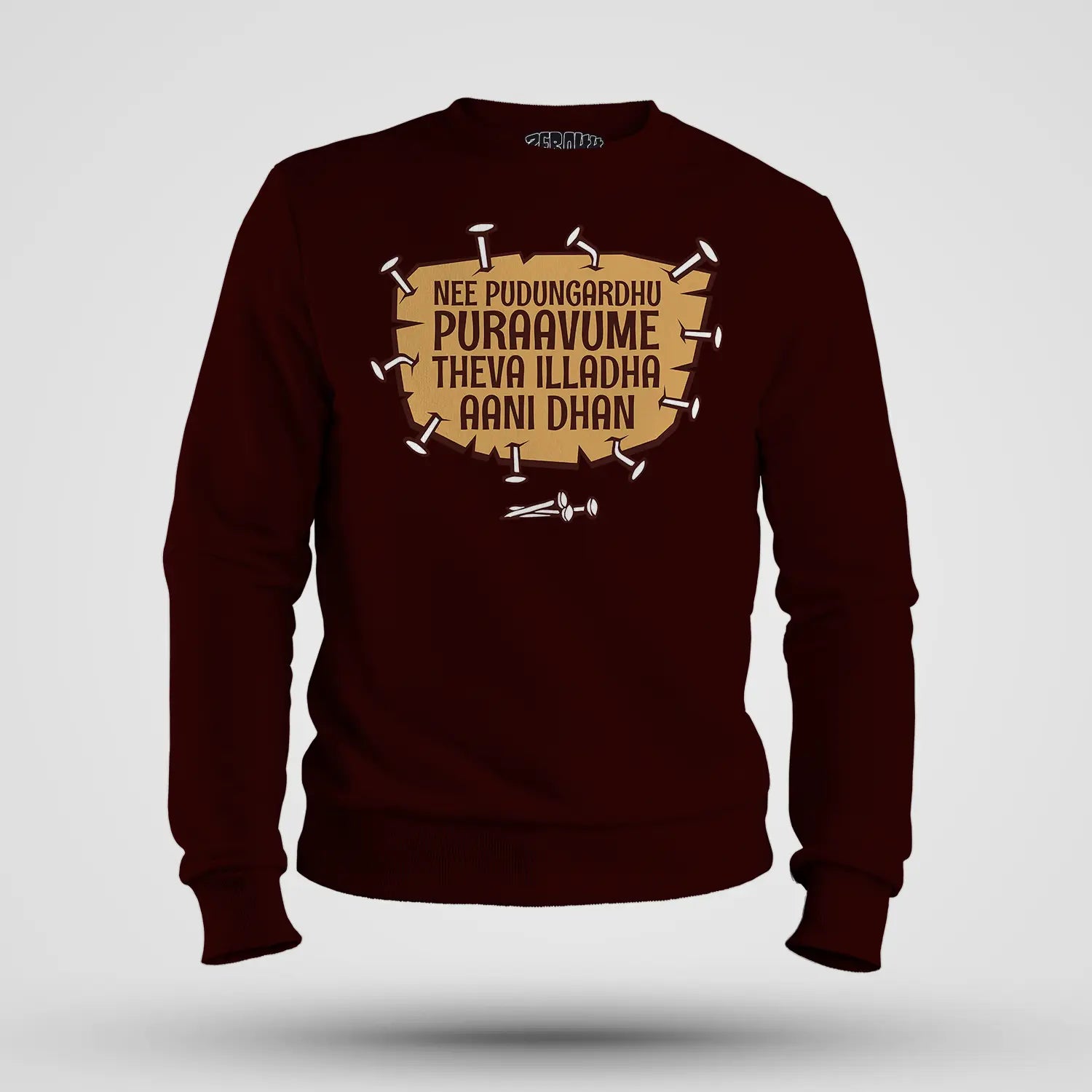 Nee Pudungurathu Puraavume Theva Illadha Aani Dhan Men/Unisex Sweatshirt in Maroon Color