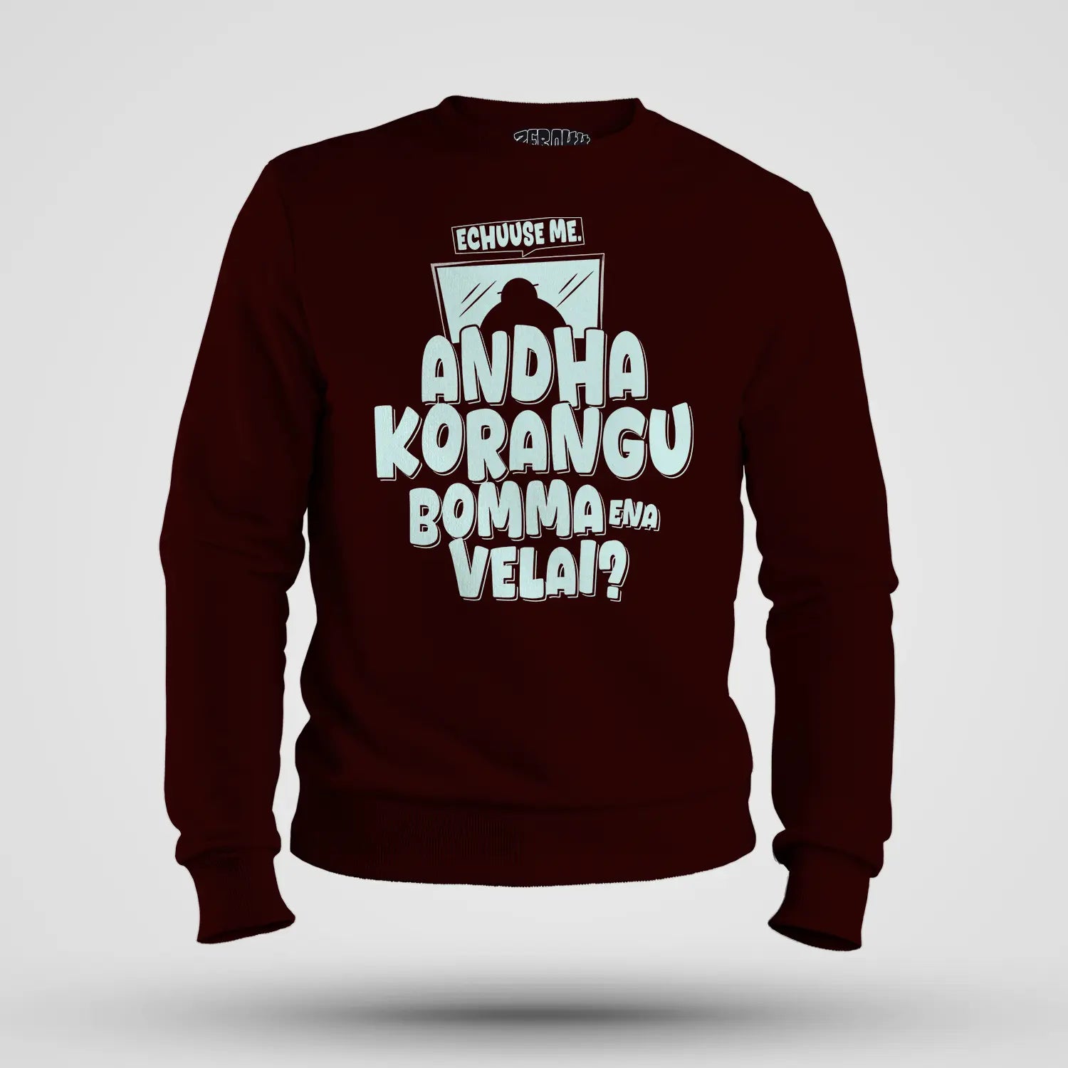 Echuuse Me Andha Korangu Bomma Ena Velai Men/Unisex Sweatshirt in Maroon Color