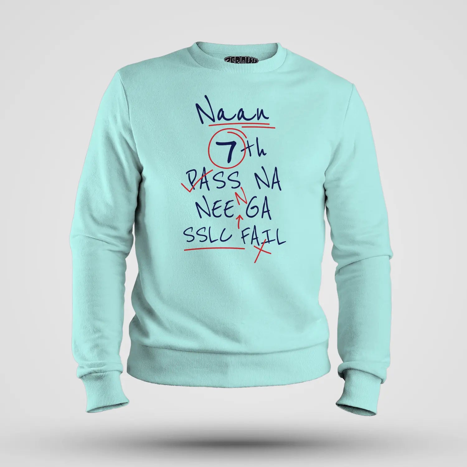 Naan 7Th Pass Na, Neenge Sslc Fail Men/Unisex Sweatshirt in Mint Color