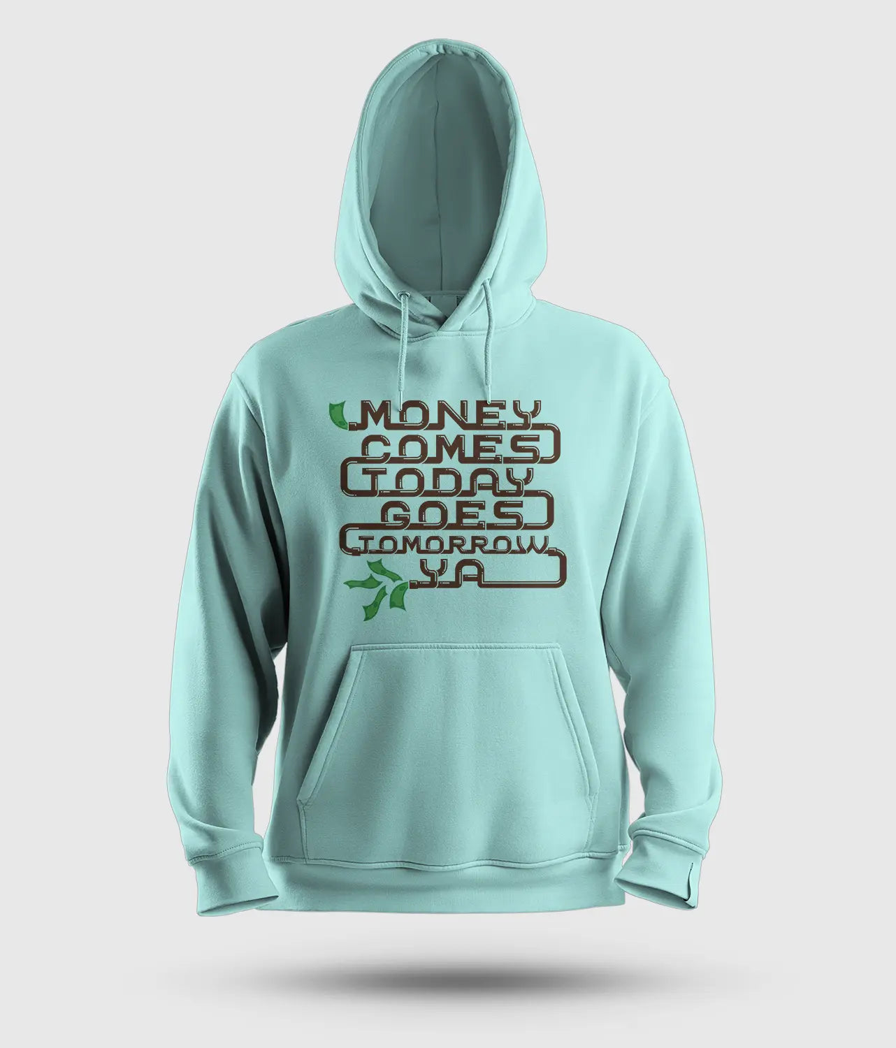 Money Comes Today Goes Tomorrow Ya Men/Unisex Hoodie in Mint Color