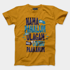 Nama Edhu Panalum Indha Ulagam Namala Uththu Paakanum Men/Unisex T-Shirt in Mustard Yellow Color