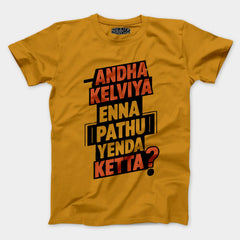 Andha Kelviya Enna Pathu Yenda Ketta Men/Unisex T-Shirt in Mustard Yellow Color