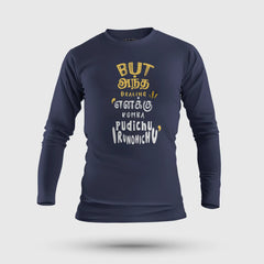 But Antha Dealing Enaku Romba Pudichu Irundhichu Men/Unisex Long Sleeve T-Shirt in Navy Blue Color