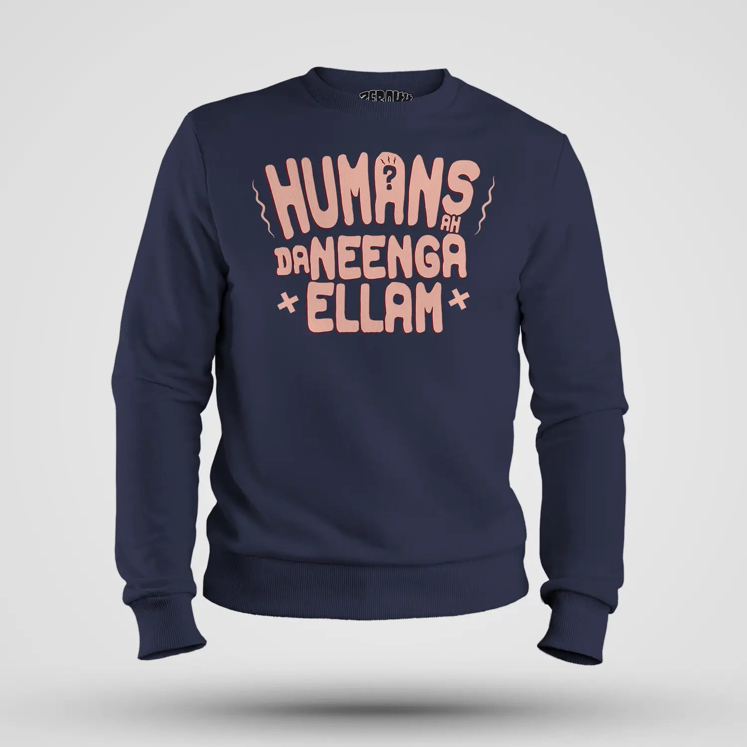 Humans Ah Da Neenga Ellam? Men/Unisex Sweatshirt in Navy Blue Color