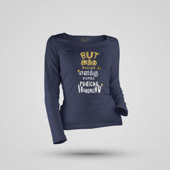 But Antha Dealing Enaku Romba Pudichu Irundhichu Women's Long Sleeve T-Shirt in Navy Blue Color