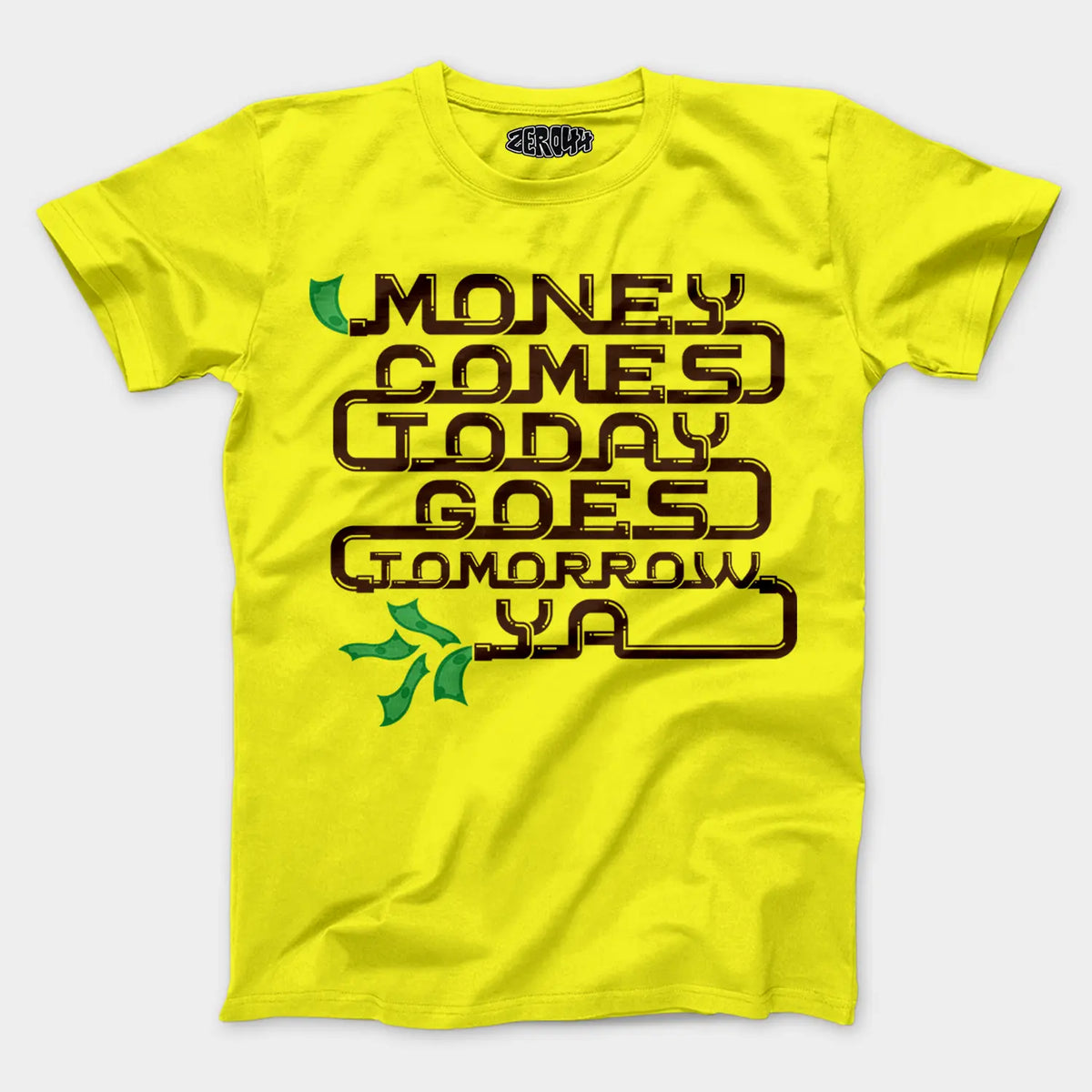 Money Comes Today Goes Tomorrow Ya Men/Unisex T-Shirt in New Yellow Color