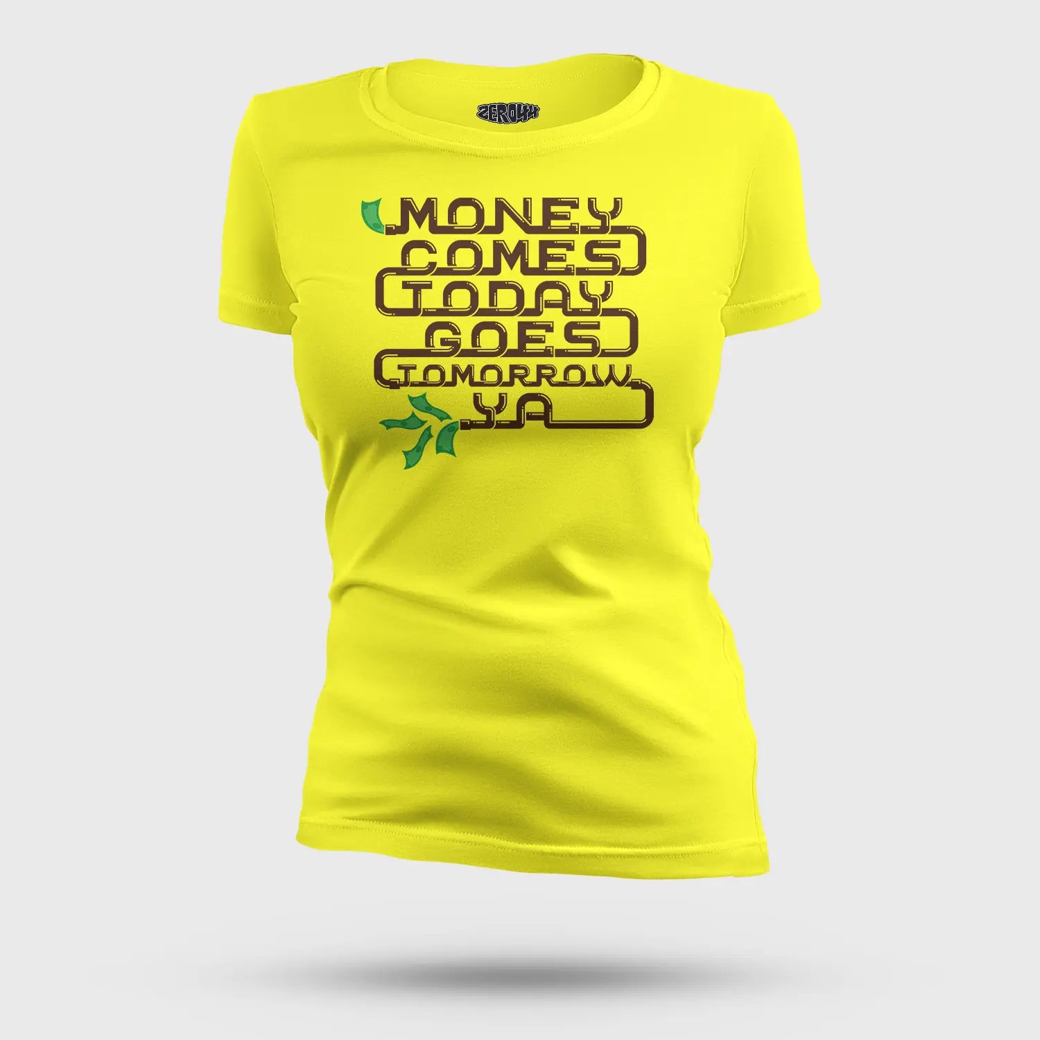 Money Comes Today Goes Tomorrow Ya Women's T-Shirt in New Yellow Color