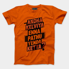Andha Kelviya Enna Pathu Yenda Ketta Men/Unisex T-Shirt in Orange Color