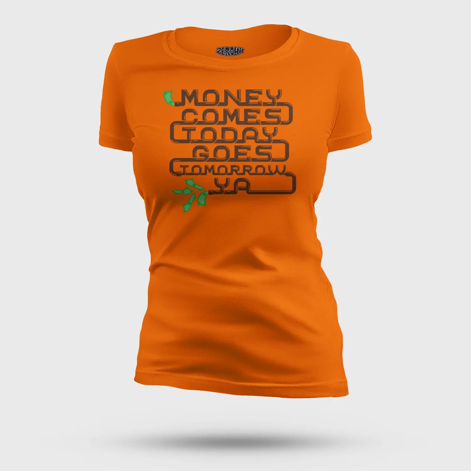Money Comes Today Goes Tomorrow Ya Women's T-Shirt in Orange Color