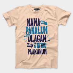 Nama Edhu Panalum Indha Ulagam Namala Uththu Paakanum Men/Unisex T-Shirt in Peach Color