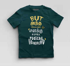 But Antha Dealing Enaku Romba Pudichu Irundhichu Boys Round Neck T-Shirt in Petrol Blue Color