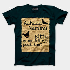 Aahaaa Namma Bittu Nama Kitaye Podarane Men/Unisex T-Shirt in Petrol Blue Color