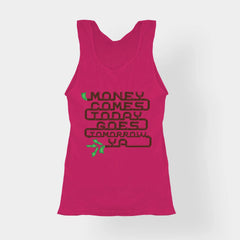 Money Comes Today Goes Tomorrow Ya Women's Tank Top in Pink Color