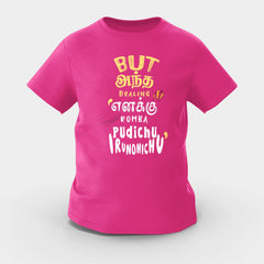 But Antha Dealing Enaku Romba Pudichu Irundhichu Girls Round Neck T-Shirt in Pink Color