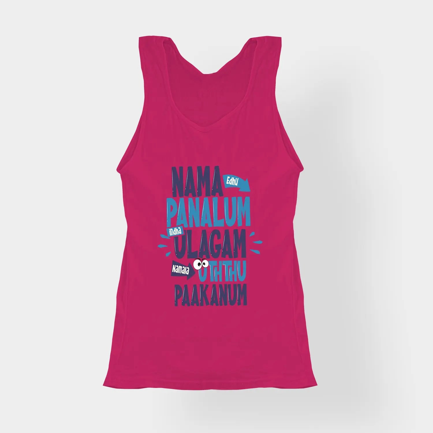 Nama Edhu Panalum Indha Ulagam Namala Uththu Paakanum Women's Tank Top in Pink Color