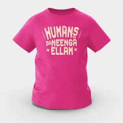 Humans Ah Da Neenga Ellam? Girls Round Neck T-Shirt in Pink Color
