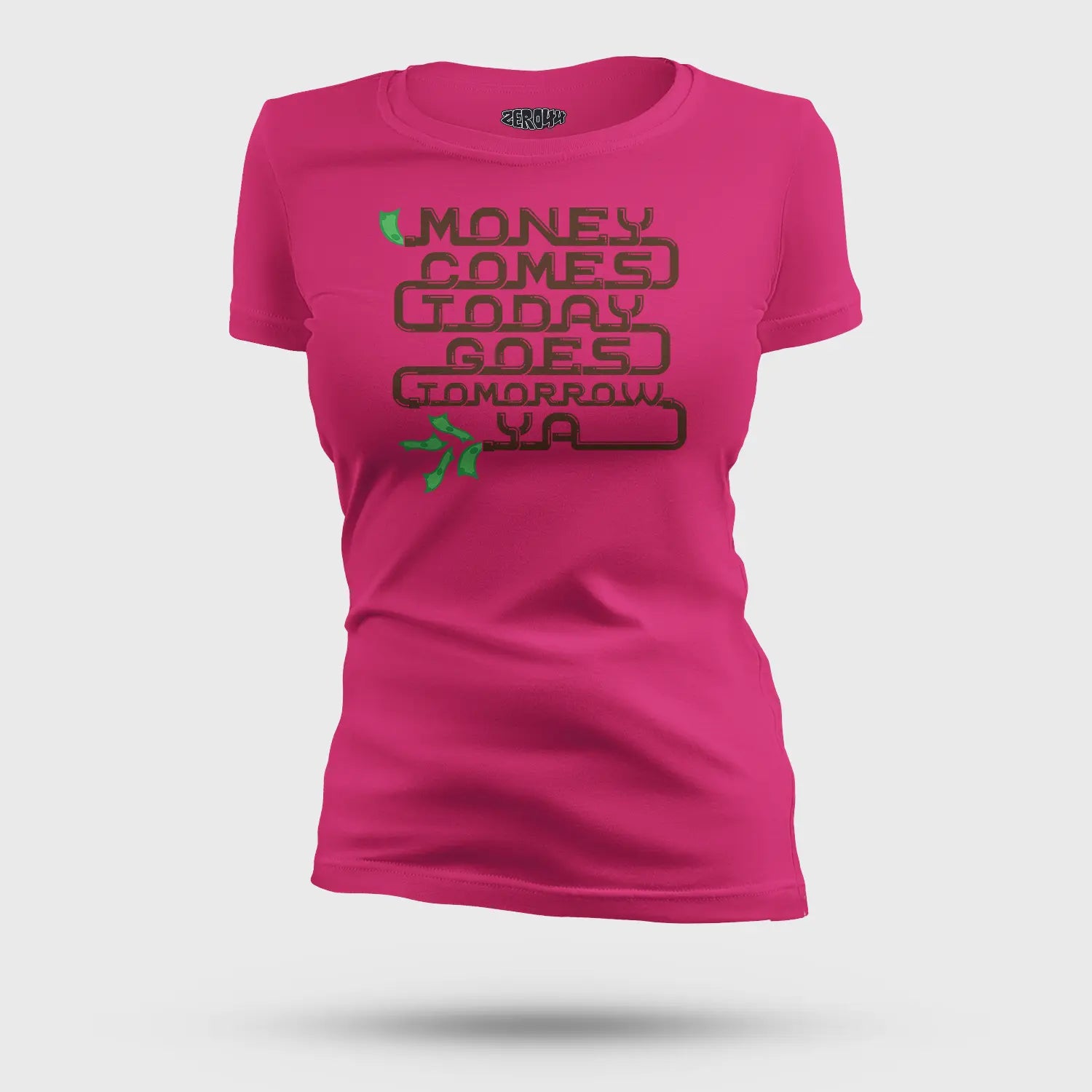 Money Comes Today Goes Tomorrow Ya Women's T-Shirt in Pink Color