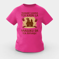 Yaarume Ilaadha Tea Kadai La Yaaruku Da Tea Aathara? Girls Round Neck T-Shirt in Pink Color