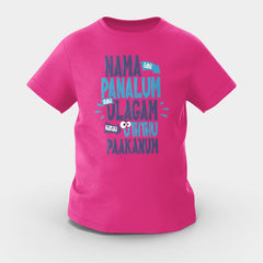 Nama Edhu Panalum Indha Ulagam Namala Uththu Paakanum Girls Round Neck T-Shirt in Pink Color