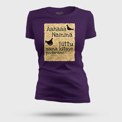 Aahaaa Namma Bittu Nama Kitaye Podarane Women's T-Shirt in Purple Color