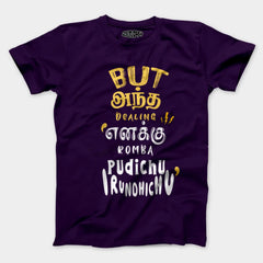 But Antha Dealing Enaku Romba Pudichu Irundhichu Men/Unisex T-Shirt in Purple Color