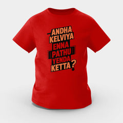Andha Kelviya Enna Pathu Yenda Ketta Girls Round Neck T-Shirt in Red Color