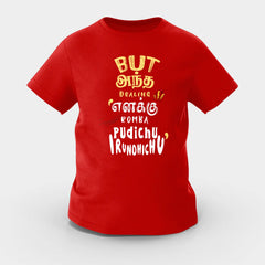 But Antha Dealing Enaku Romba Pudichu Irundhichu Girls Round Neck T-Shirt in Red Color