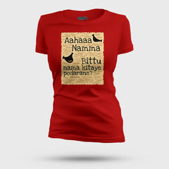 Aahaaa Namma Bittu Nama Kitaye Podarane Women's T-Shirt in Red Color