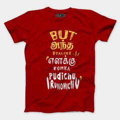 But Antha Dealing Enaku Romba Pudichu Irundhichu Men/Unisex T-Shirt in Red Color