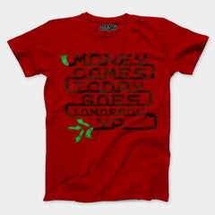 Money Comes Today Goes Tomorrow Ya Men/Unisex T-Shirt in Red Color